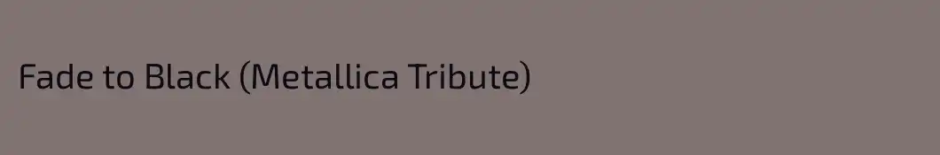 Fade to Black (Metallica Tribute)